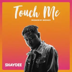 Shaydee - Touch Me (Prod. By Bizzouch)